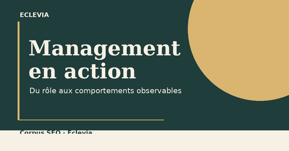 Management en action : relier les intentions aux gestes du quotidien